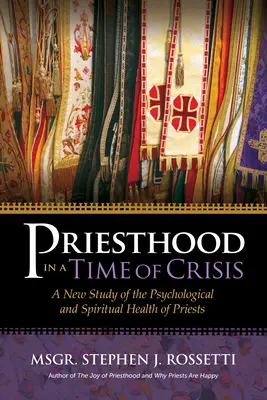 Kapłaństwo w czasach kryzysu: Nowe badanie zdrowia psychicznego i duchowego księży - Priesthood in a Time of Crisis: A New Study of the Psychological and Spiritual Health of Priests