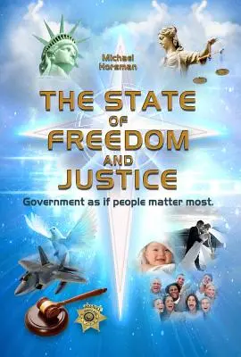 Państwo wolności i sprawiedliwości: Rząd tak, jakby ludzie byli najważniejsi - The State of Freedom and Justice: Government as If People Matter Most