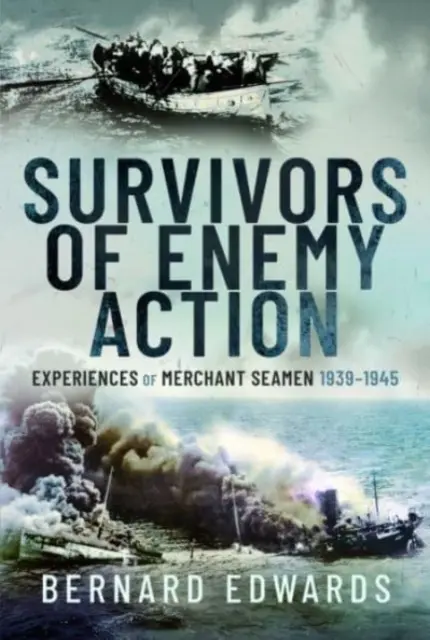 Ocaleni z działań wroga: Doświadczenia marynarzy handlowych, 1939-1945 - Survivors of Enemy Action: Experiences of Merchant Seamen, 1939-1945