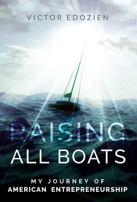 Raising All Boats: Moja podróż po amerykańskiej przedsiębiorczości - Raising All Boats: My Journey of American Entrepreneurship