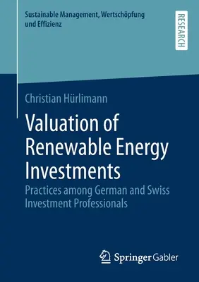 Wycena inwestycji w energię odnawialną: Praktyki wśród niemieckich i szwajcarskich specjalistów inwestycyjnych - Valuation of Renewable Energy Investments: Practices Among German and Swiss Investment Professionals