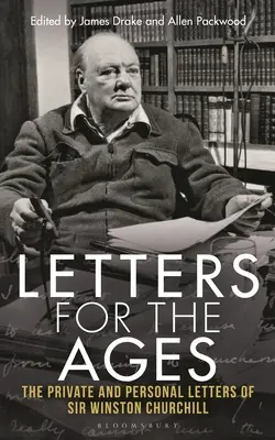 Letters for the Ages: Prywatne i osobiste listy Sir Winstona Churchilla - Letters for the Ages: The Private and Personal Letters of Sir Winston Churchill