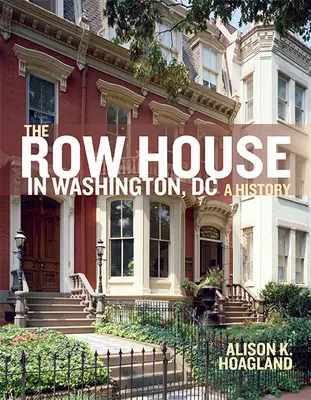 Domy szeregowe w Waszyngtonie: Historia - The Row House in Washington, DC: A History