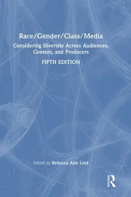 Rasa/Płeć/Klasa/Media: Rozważania o różnorodności odbiorców, treści i producentów - Race/Gender/Class/Media: Considering Diversity Across Audiences, Content, and Producers