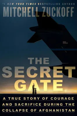 The Secret Gate: Prawdziwa historia odwagi i poświęcenia podczas upadku Afganistanu - The Secret Gate: A True Story of Courage and Sacrifice During the Collapse of Afghanistan