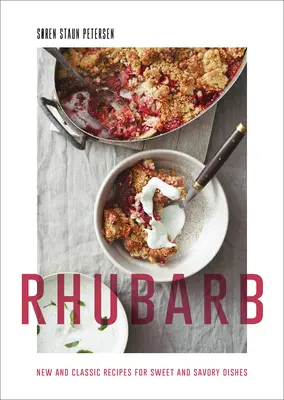 Rabarbar: nowe i klasyczne przepisy na słodkie i pikantne dania - Rhubarb: New and Classic Recipes for Sweet and Savory Dishes