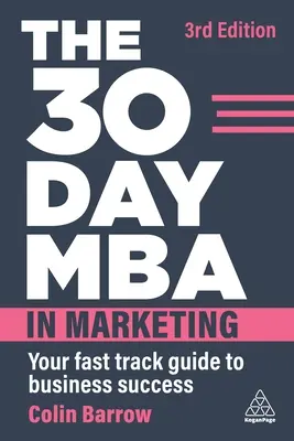 30-dniowe MBA z marketingu: Przyspieszony przewodnik po sukcesie w biznesie - The 30 Day MBA in Marketing: Your Fast Track Guide to Business Success