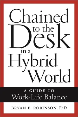 Przykuty do biurka w hybrydowym świecie: Przewodnik po równowadze między pracą a życiem prywatnym - Chained to the Desk in a Hybrid World: A Guide to Work-Life Balance