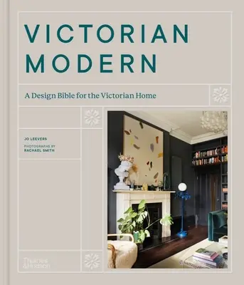 Victorian Modern: Biblia projektowania dla wiktoriańskiego domu - Victorian Modern: A Design Bible for the Victorian Home