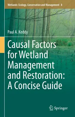 Czynniki przyczynowe w zarządzaniu terenami podmokłymi i ich odtwarzaniu: Zwięzły przewodnik - Causal Factors for Wetland Management and Restoration: A Concise Guide