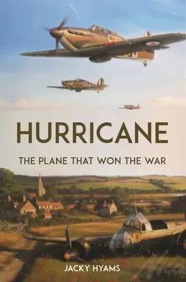 Hurricane: Samolot, który wygrał wojnę - Hurricane: The Plane That Won the War