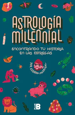 Encontrando Tu Historia En Las Estrellas / Astrologia Tysiąclecia. Odnaleźć swoją historię w gwiazdach - Encontrando Tu Historia En Las Estrellas / Millennial Astrology. Finding Your St Ory in the Stars