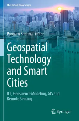 Technologie geoprzestrzenne i inteligentne miasta: Ict, modelowanie geologiczne, GIS i teledetekcja - Geospatial Technology and Smart Cities: Ict, Geoscience Modeling, GIS and Remote Sensing