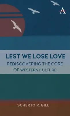 Lest We Lose Love: Odkrywając na nowo rdzeń zachodniej kultury - Lest We Lose Love: Rediscovering the Core of Western Culture