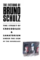 Fikcje Brunona Schulza: Ulica Krokodyli i Sanatorium Pod Klepsydrą - Fictions of Bruno Schulz: The Street of Crocodiles & Sanatorium Under the Sign of the Hourglass