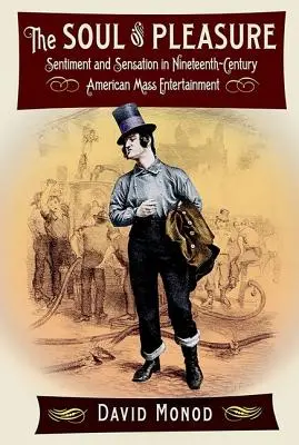 Dusza przyjemności: sentyment i sensacja w dziewiętnastowiecznej amerykańskiej rozrywce masowej - The Soul of Pleasure: Sentiment and Sensation in Nineteenth-Century American Mass Entertainment