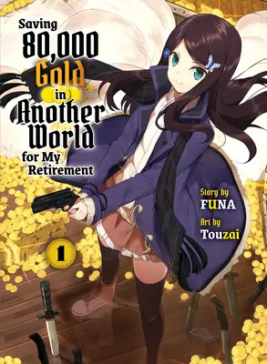 Oszczędzając 80 000 złota w innym świecie na moją emeryturę 1 (Light Novel) - Saving 80,000 Gold in Another World for My Retirement 1 (Light Novel)