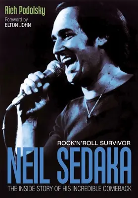 Neil Sedaka Rock 'n' Roll Survivor: Wewnętrzna historia jego niesamowitego powrotu - Neil Sedaka Rock 'n' Roll Survivor: The Inside Story of His Incredible Comeback