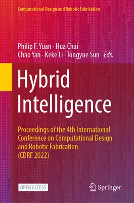 Inteligencja hybrydowa: Materiały z 4. międzynarodowej konferencji na temat projektowania obliczeniowego i robotyki (Cdrf 2022) - Hybrid Intelligence: Proceedings of the 4th International Conference on Computational Design and Robotic Fabrication (Cdrf 2022)