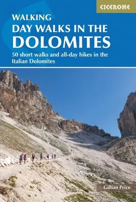 Jednodniowe spacery w Dolomitach: 50 krótkich spacerów i całodniowych wędrówek we włoskich Dolomitach - Day Walks in the Dolomites: 50 Short Walks and All-Day Hikes in the Italian Dolomites