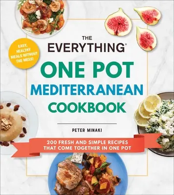 The Everything One Pot Mediterranean Cookbook: 200 świeżych i prostych przepisów, które można przygotować w jednym garnku - The Everything One Pot Mediterranean Cookbook: 200 Fresh and Simple Recipes That Come Together in One Pot