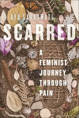 Scarred: Feministyczna podróż przez ból - Scarred: A Feminist Journey Through Pain