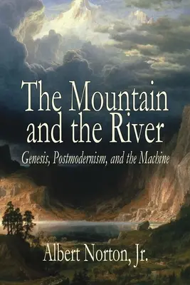 Góra i rzeka: Geneza, postmodernizm i maszyna - The Mountain and the River: Genesis, Postmodernism, and the Machine