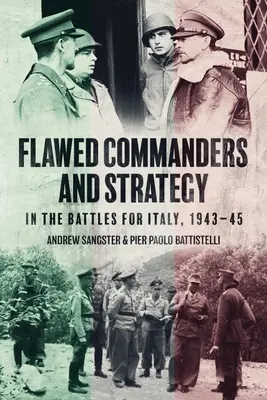 Błędni dowódcy i strategia w bitwach o Włochy, 1943-45 - Flawed Commanders and Strategy in the Battles for Italy, 1943-45
