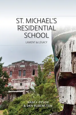 St. Michael's Residential School: Lament i dziedzictwo - St. Michael's Residential School: Lament and Legacy