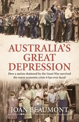 Wielki kryzys w Australii: Jak naród zniszczony przez Wielką Wojnę przetrwał najgorszy kryzys gospodarczy, z jakim kiedykolwiek miał do czynienia? - Australia's Great Depression: How a Nation Shattered by the Great War Survived the Worst Economic Crisis It Has Ever Faced