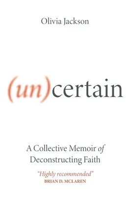 (Nie)Pewność: Zbiorowy pamiętnik dekonstrukcji wiary - (Un)Certain: A Collective Memoir of Deconstructing Faith