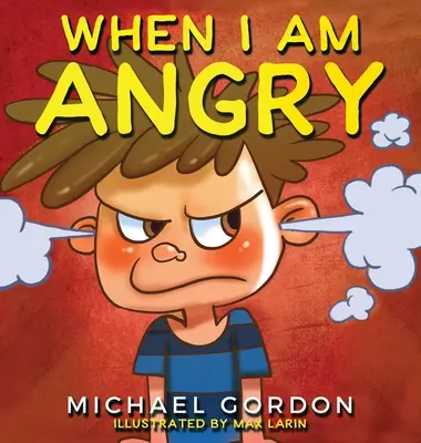Kiedy jestem zły: Książki dla dzieci o złości, wiek 3-5 lat, książki dla dzieci - When I Am Angry: Kids Books about Anger, ages 3 5, children's books