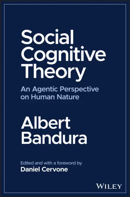 Społeczna teoria poznawcza: Agresywna perspektywa ludzkiej natury - Social Cognitive Theory: An Agentic Perspective on Human Nature