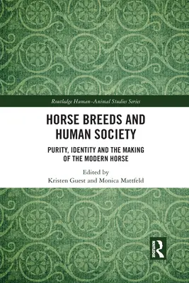 Rasy koni i społeczeństwo ludzkie: Czystość, tożsamość i kształtowanie współczesnego konia - Horse Breeds and Human Society: Purity, Identity and the Making of the Modern Horse