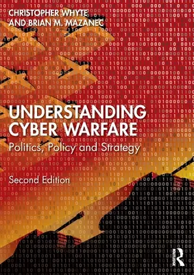 Zrozumieć cyberwojnę: Polityka, polityka i strategia - Understanding Cyber-Warfare: Politics, Policy and Strategy