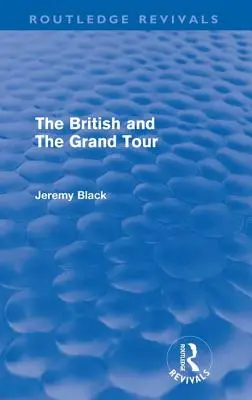 Brytyjczycy i Grand Tour (Routledge Revivals) - The British and the Grand Tour (Routledge Revivals)