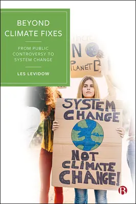 Beyond Climate Fixes: Od publicznych kontrowersji do zmian systemowych - Beyond Climate Fixes: From Public Controversy to System Change