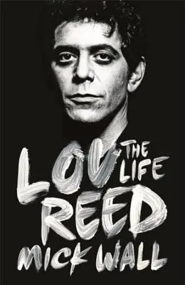 Lou Reed: The Life