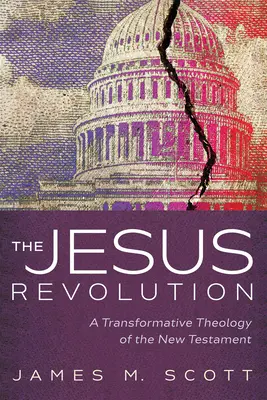 Rewolucja Jezusa: Transformująca teologia Nowego Testamentu - The Jesus Revolution: A Transformative Theology of the New Testament