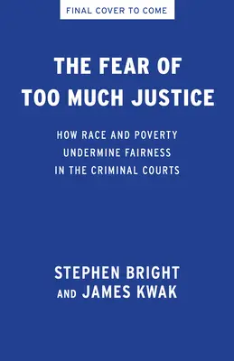 Strach przed zbyt dużą sprawiedliwością: Rasa, ubóstwo i utrzymywanie się nierówności w sądach karnych - The Fear of Too Much Justice: Race, Poverty, and the Persistence of Inequality in the Criminal Courts