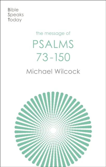 Przesłanie Psalmów 73-150 - Pieśni dla ludu Bożego (Wilcock Michael (Autor)) - Message of Psalms 73-150 - Songs For The People Of God (Wilcock Michael (Author))