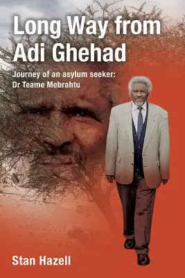 Długa droga od Adi Ghehada: Podróż osoby ubiegającej się o azyl: Dr Teame Mebrahtu - Long Way from Adi Ghehad: Journey of an Asylum Seeker: Dr Teame Mebrahtu