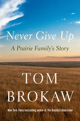 Nigdy się nie poddawaj: historia rodziny z prerii - Never Give Up: A Prairie Family's Story