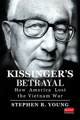 Zdrada Kissingera: jak Ameryka przegrała wojnę w Wietnamie - Kissinger's Betrayal: How America Lost the Vietnam War