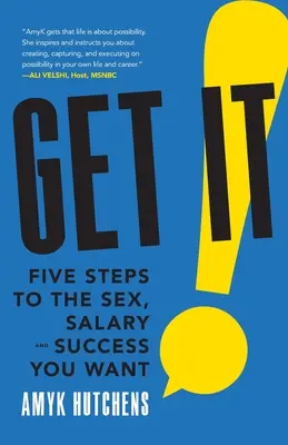 Get It: Pięć kroków do upragnionego seksu, pensji i sukcesu - Get It: Five Steps to the Sex, Salary and Success You Want