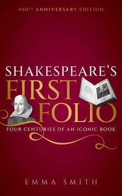 Pierwsze folio Szekspira: Cztery wieki kultowej książki - Shakespeare's First Folio: Four Centuries of an Iconic Book