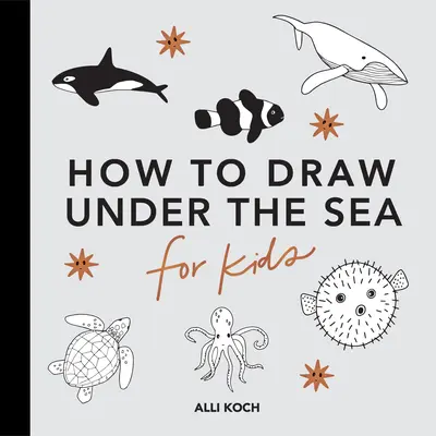 Under the Sea: Jak rysować książki dla dzieci z delfinami, syrenami i zwierzętami oceanicznymi - Under the Sea: How to Draw Books for Kids with Dolphins, Mermaids, and Ocean Animals