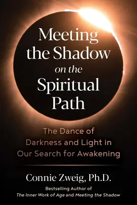 Spotkanie z cieniem na duchowej ścieżce: Taniec ciemności i światła w poszukiwaniu przebudzenia - Meeting the Shadow on the Spiritual Path: The Dance of Darkness and Light in Our Search for Awakening