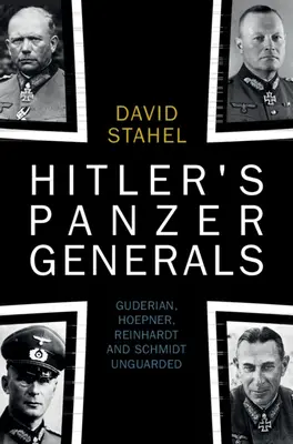 Hitlerowscy generałowie pancerni: Guderian, Hoepner, Reinhardt i Schmidt bez ochrony - Hitler's Panzer Generals: Guderian, Hoepner, Reinhardt and Schmidt Unguarded