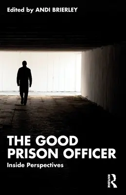 Dobry funkcjonariusz więzienny: Perspektywy wewnętrzne - The Good Prison Officer: Inside Perspectives